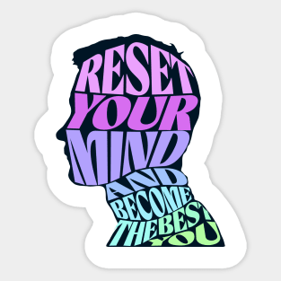 Reset Your Mind and Become the Best You Sticker